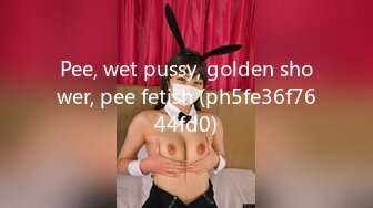 Pee, wet pussy, golden shower, pee fetish (ph5fe36f7644fd0)