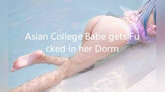 Asian College Babe gets Fucked in her Dorm